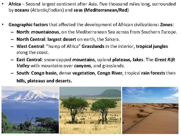  • Africa – Second largest continent after Asia. Five thousand miles long, surrounded