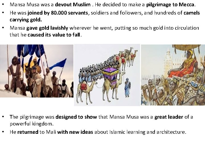  • Mansa Musa was a devout Muslim. He decided to make a pilgrimage