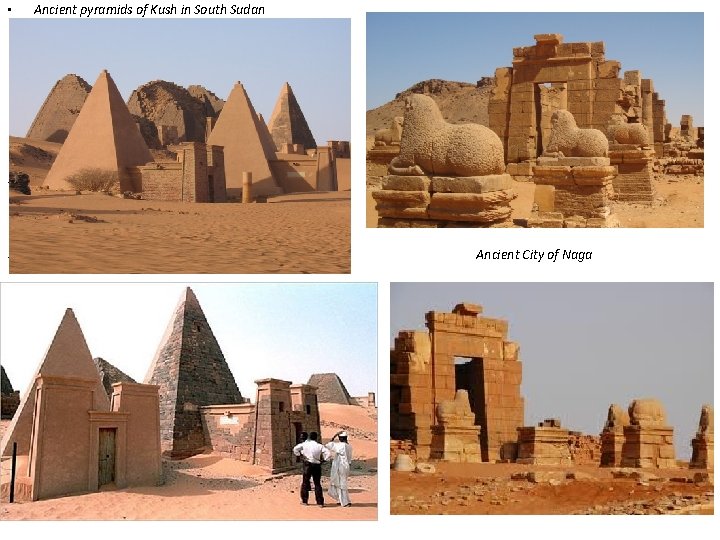  • Ancient pyramids of Kush in South Sudan • Ancient City of Naga