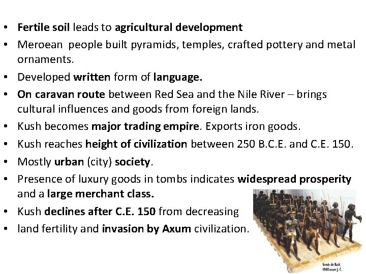  • Fertile soil leads to agricultural development • Meroean people built pyramids, temples,