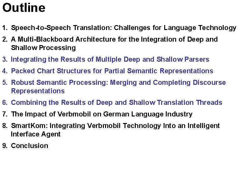 Outline 1. Speech-to-Speech Translation: Challenges for Language Technology 2. A Multi-Blackboard Architecture for the