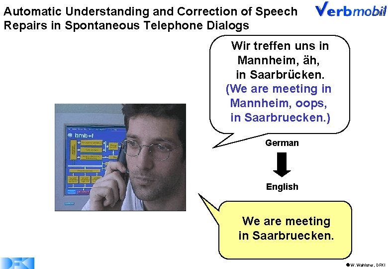 Automatic Understanding and Correction of Speech Repairs in Spontaneous Telephone Dialogs Wir treffen uns