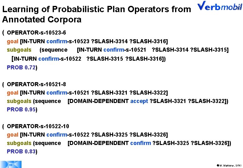 Learning of Probabilistic Plan Operators from Annotated Corpora ( OPERATOR-s-10523 -6 goal [IN-TURN confirm-s-10523