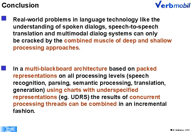 Conclusion g Real-world problems in language technology like the understanding of spoken dialogs, speech-to-speech