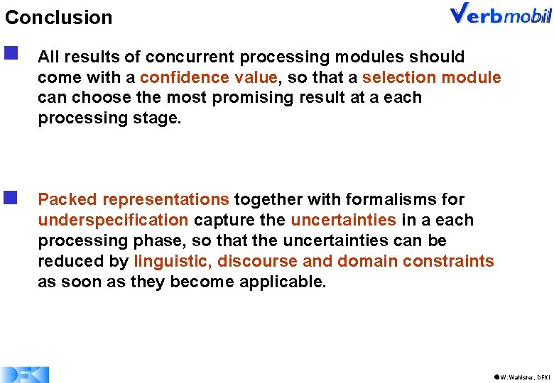 Conclusion g All results of concurrent processing modules should come with a confidence value,