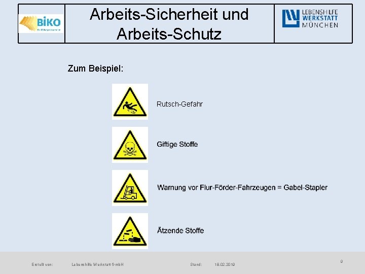 Arbeits-Sicherheit und Arbeits-Schutz Zum Beispiel: Rutsch-Gefahr Erstellt von: Lebenshilfe Werkstatt Gmb. H Stand: 18.