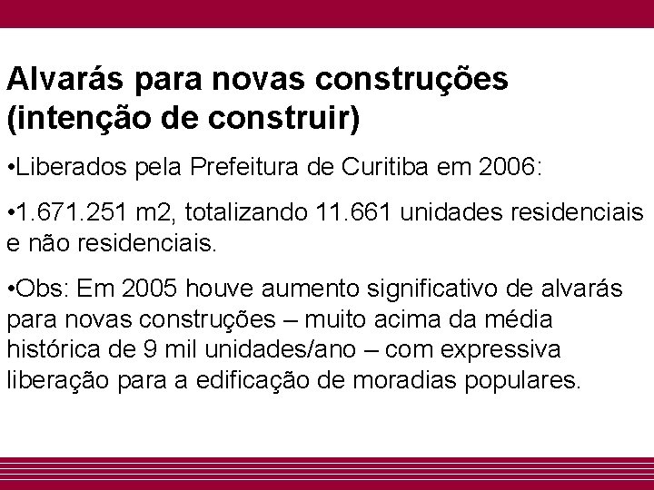  Alvarás para novas construções (intenção de construir) • Liberados pela Prefeitura de Curitiba
