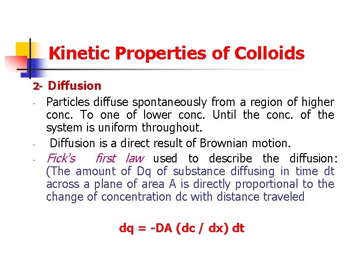 Kinetic Properties of Colloids 2 - - Diffusion Particles diffuse spontaneously from a region