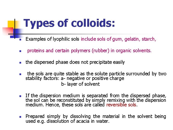 Types of colloids: n n n Examples of lyophilic sols include sols of gum,