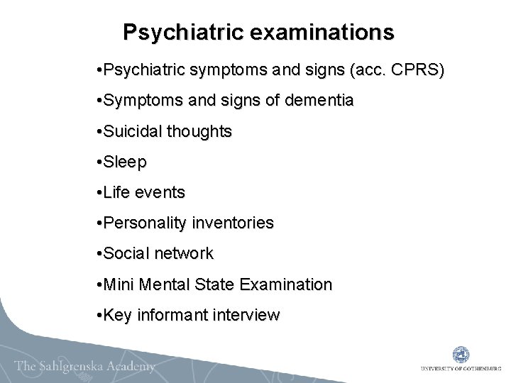 Psychiatric examinations • Psychiatric symptoms and signs (acc. CPRS) • Symptoms and signs of