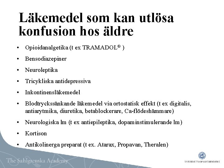 Läkemedel som kan utlösa konfusion hos äldre • Opioidanalgetika (t ex TRAMADOL® ) •