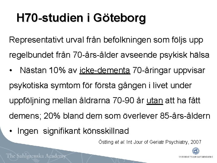 H 70 -studien i Göteborg Representativt urval från befolkningen som följs upp regelbundet från