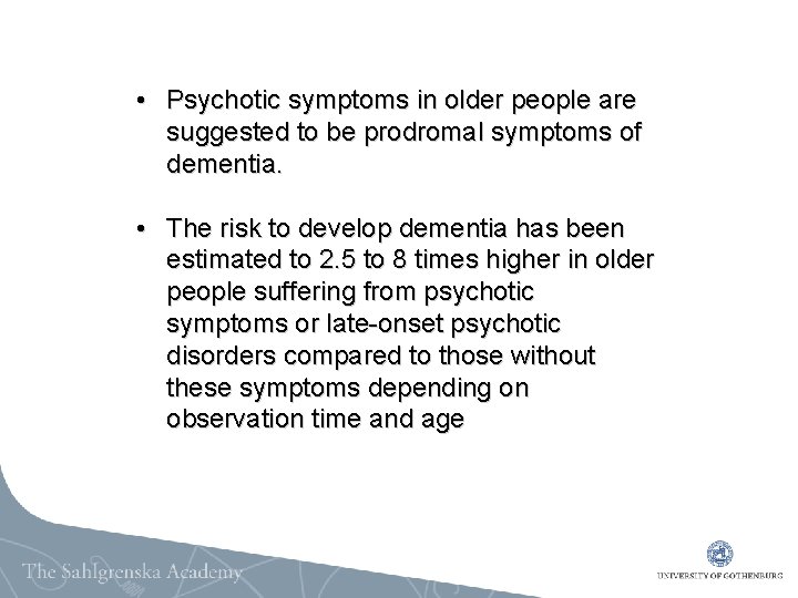  • Psychotic symptoms in older people are suggested to be prodromal symptoms of