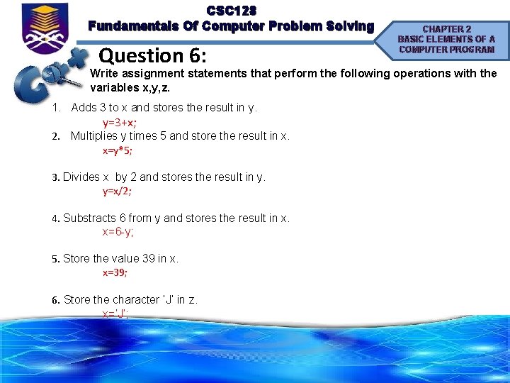 CSC 128 Fundamentals Of Computer Problem Solving Question 6: CHAPTER 2 BASIC ELEMENTS OF