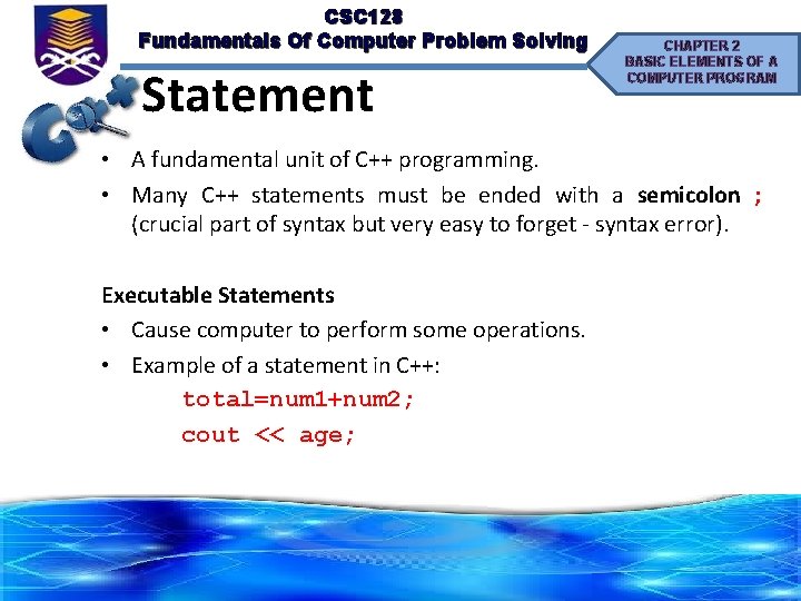 CSC 128 Fundamentals Of Computer Problem Solving Statement CHAPTER 2 BASIC ELEMENTS OF A