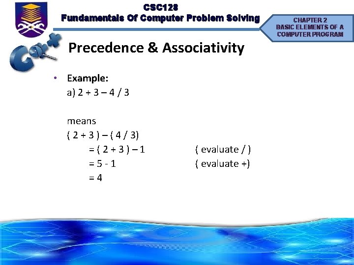 CSC 128 Fundamentals Of Computer Problem Solving Precedence & Associativity • Example: a) 2