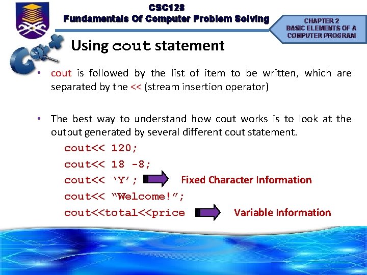 CSC 128 Fundamentals Of Computer Problem Solving Using cout statement CHAPTER 2 BASIC ELEMENTS