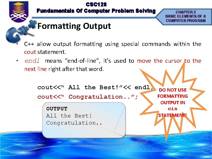 CSC 128 Fundamentals Of Computer Problem Solving Formatting Output CHAPTER 2 BASIC ELEMENTS OF
