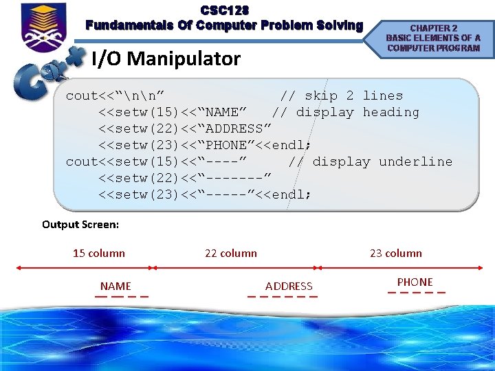 CSC 128 Fundamentals Of Computer Problem Solving I/O Manipulator CHAPTER 2 BASIC ELEMENTS OF