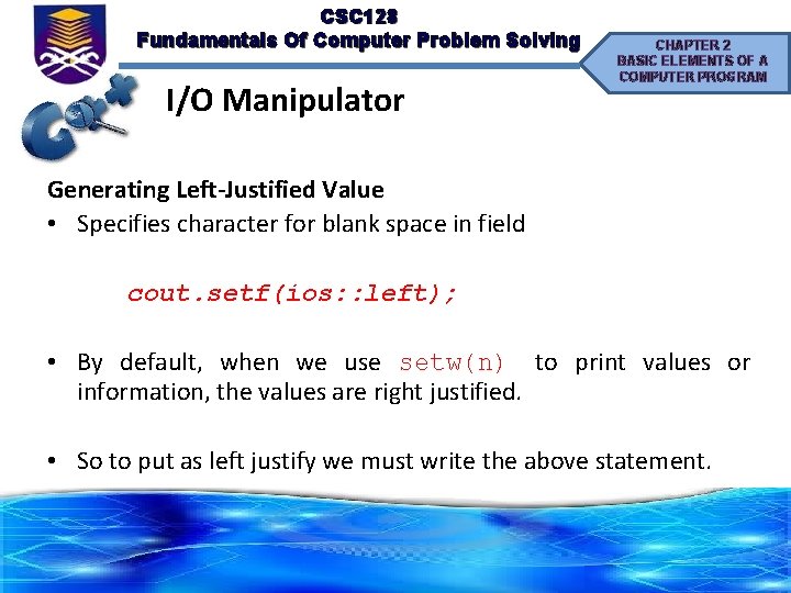 CSC 128 Fundamentals Of Computer Problem Solving I/O Manipulator CHAPTER 2 BASIC ELEMENTS OF