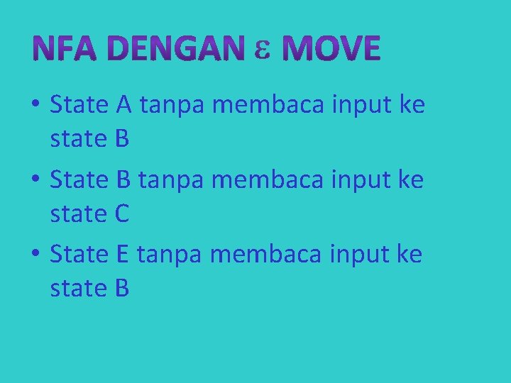  • State A tanpa membaca input ke state B • State B tanpa