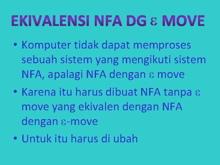  • Komputer tidak dapat memproses sebuah sistem yang mengikuti sistem NFA, apalagi NFA