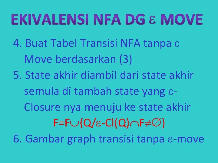 4. Buat Tabel Transisi NFA tanpa Move berdasarkan (3) 5. State akhir diambil dari