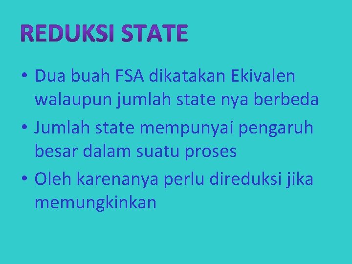  • Dua buah FSA dikatakan Ekivalen walaupun jumlah state nya berbeda • Jumlah