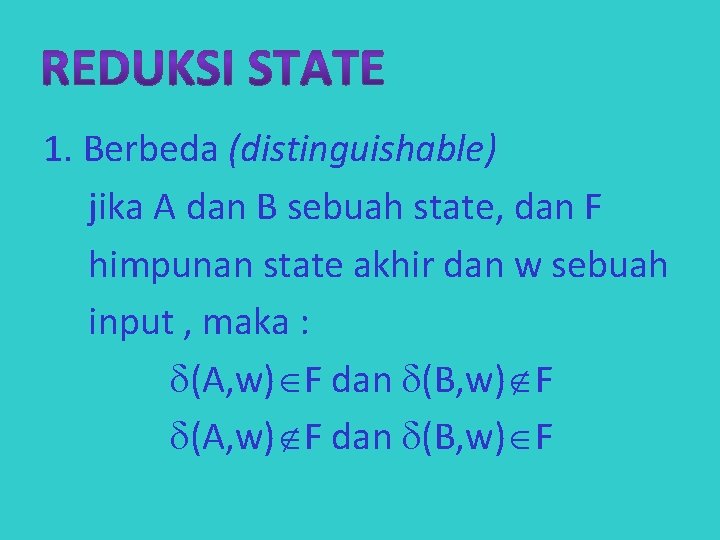 1. Berbeda (distinguishable) jika A dan B sebuah state, dan F himpunan state akhir
