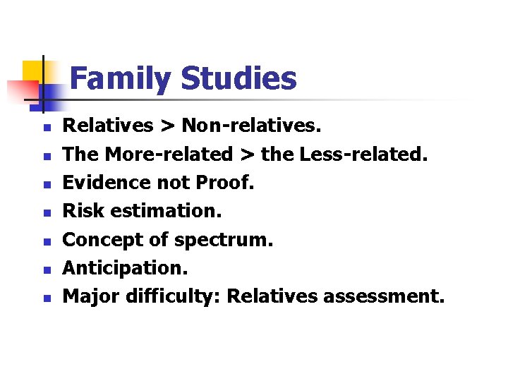Family Studies n n n n Relatives > Non-relatives. The More-related > the Less-related.