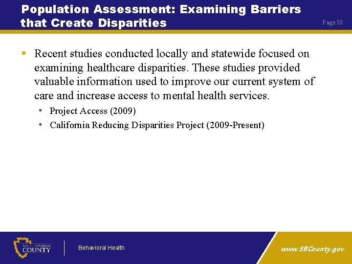 Population Assessment: Examining Barriers that Create Disparities Page 10 § Recent studies conducted locally