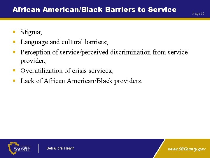 African American/Black Barriers to Service Page 14 § Stigma; § Language and cultural barriers;