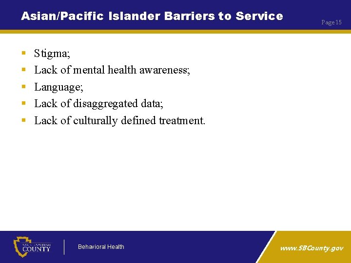 Asian/Pacific Islander Barriers to Service § § § Page 15 Stigma; Lack of mental