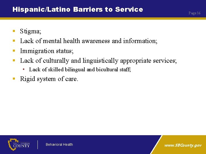 Hispanic/Latino Barriers to Service § § Page 16 Stigma; Lack of mental health awareness