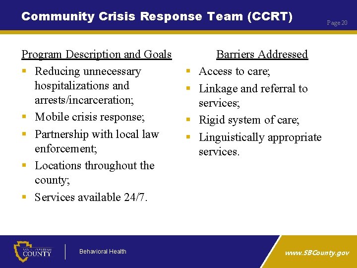 Community Crisis Response Team (CCRT) Program Description and Goals § Reducing unnecessary hospitalizations and