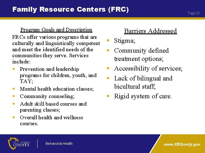 Family Resource Centers (FRC) Program Goals and Description FRCs offer various programs that are