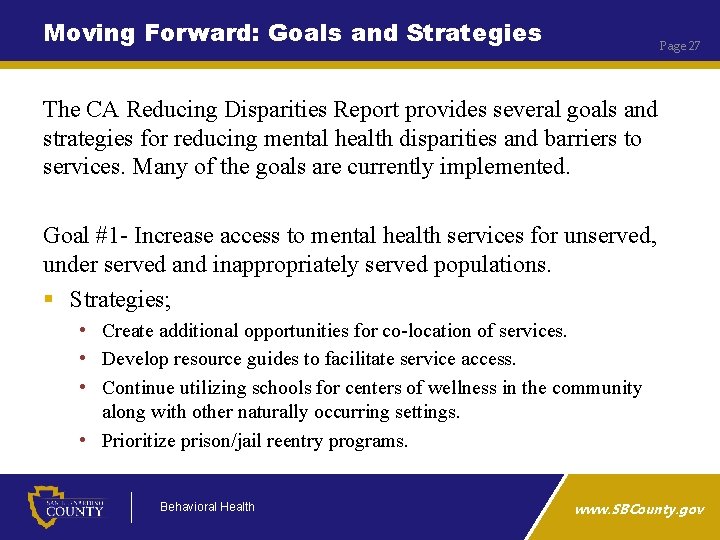 Moving Forward: Goals and Strategies Page 27 The CA Reducing Disparities Report provides several