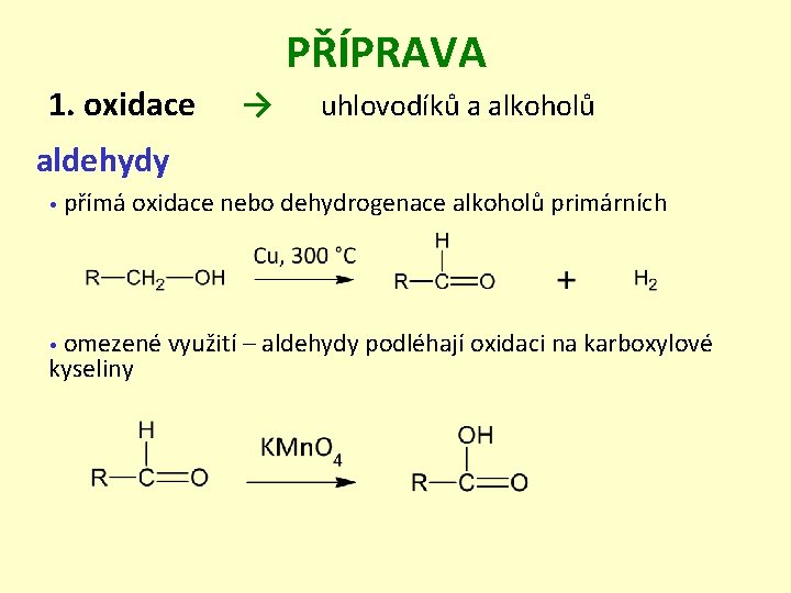 PŘÍPRAVA 1. oxidace → uhlovodíků a alkoholů aldehydy • přímá oxidace nebo dehydrogenace alkoholů