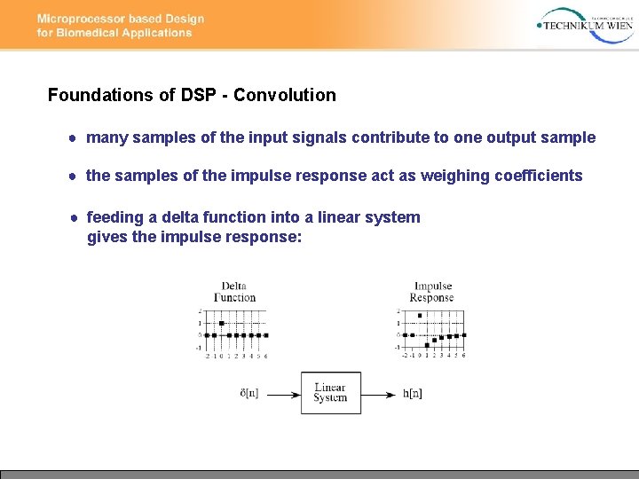 Foundations of DSP - Convolution ● many samples of the input signals contribute to Foundations of DSP - Convolution ● many samples of the input signals contribute to