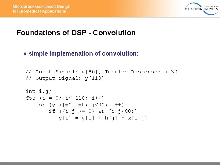 Foundations of DSP - Convolution ● simplemenation of convolution: // Input Signal: x[80], Impulse