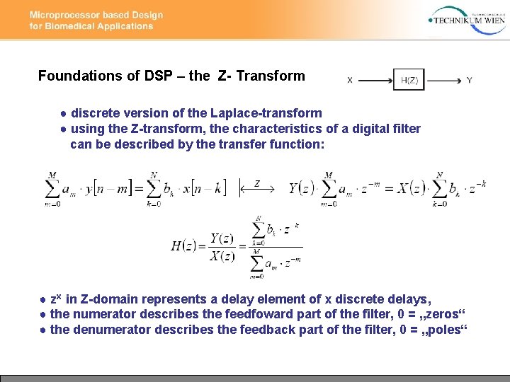 Foundations of DSP – the Z- Transform ● discrete version of the Laplace-transform ●