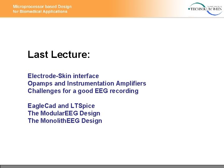 Last Lecture: Electrode-Skin interface Opamps and Instrumentation Amplifiers Challenges for a good EEG recording