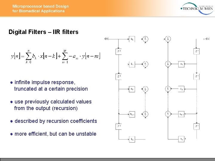 Digital Filters – IIR filters ● infinite impulse response, truncated at a certain precision