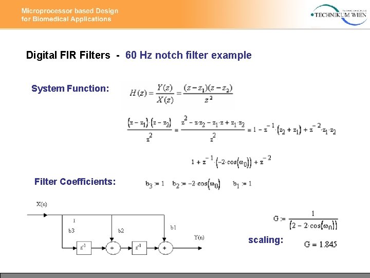 Digital FIR Filters - 60 Hz notch filter example System Function: Filter Coefficients: scaling: