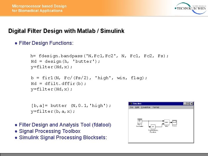 Digital Filter Design with Matlab / Simulink ● Filter Design Functions: h= fdesign. bandpass('N,