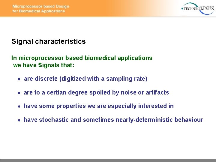Signal characteristics In microprocessor based biomedical applications we have Signals that: ● are discrete