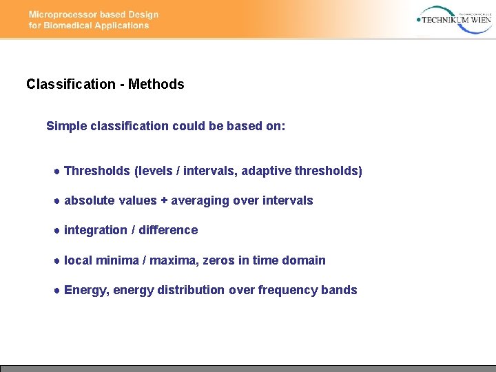Classification - Methods Simple classification could be based on: ● Thresholds (levels / intervals,