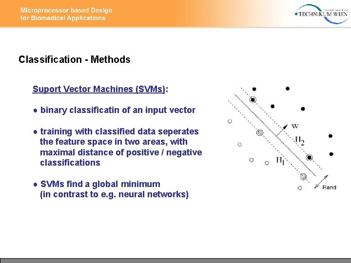 Classification - Methods Suport Vector Machines (SVMs): ● binary classificatin of an input vector