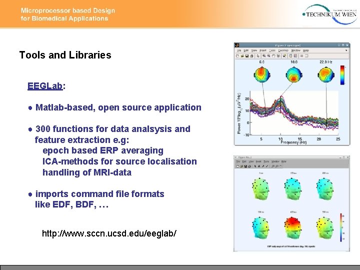 Tools and Libraries EEGLab: ● Matlab-based, open source application ● 300 functions for data