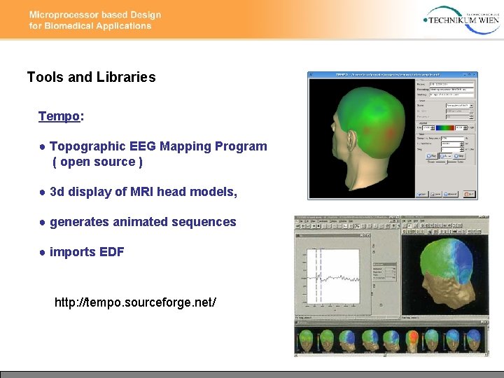 Tools and Libraries Tempo: ● Topographic EEG Mapping Program ( open source ) ● Tools and Libraries Tempo: ● Topographic EEG Mapping Program ( open source ) ●